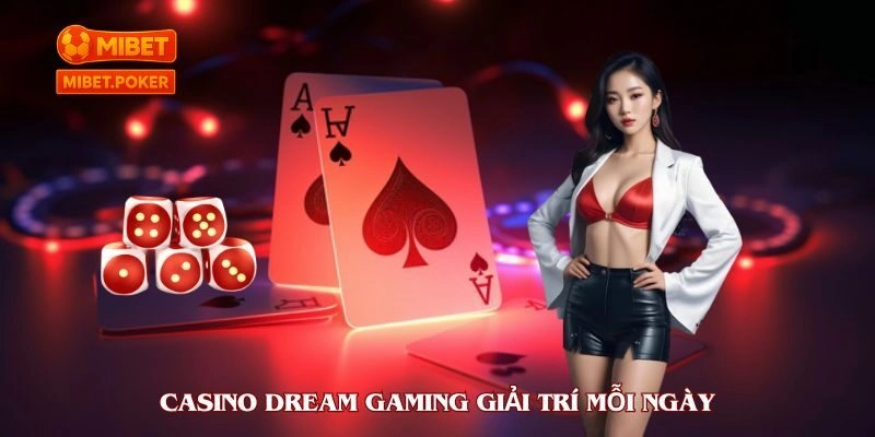 Ưu điểm nổi bật giúp Dream Gaming casino thu hút hàng triệu người chơi
