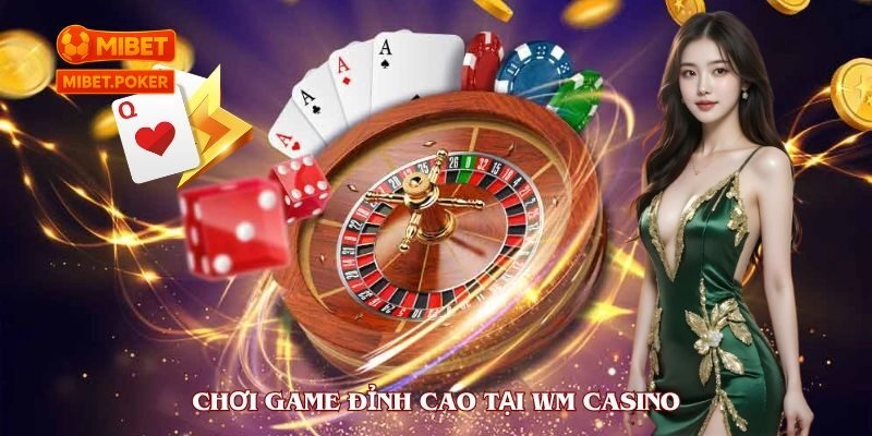 Các trò chơi nổi bật tại WM casino người chơi không nên bỏ qua