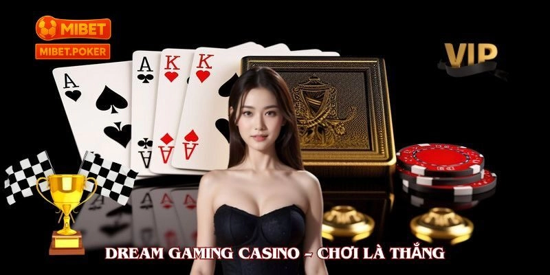 Dream Gaming casino là gì và vì sao lại trở thành lựa chọn hàng đầu?