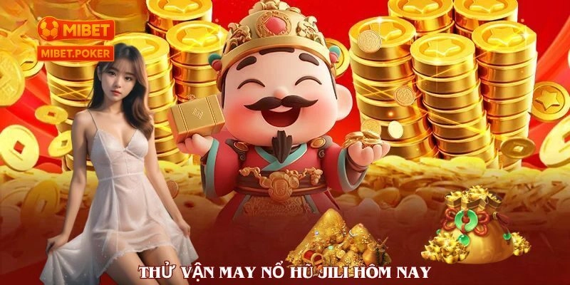 Các tựa game nổ hũ Jili nổi bật đáng chơi nhất